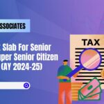 Income Tax Slab For Senior Citizen & Super Senior Citizen FY 2023-24 (AY 2024-25)