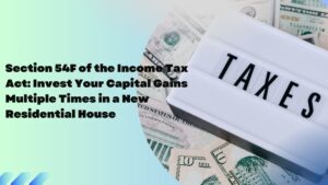 Read more about the article Section 54F of the Income Tax Act: Invest Your Capital Gains Multiple Times in a New Residential House