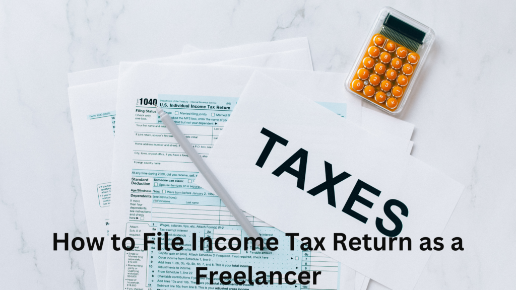 How to File Income Tax Return as a Freelancer