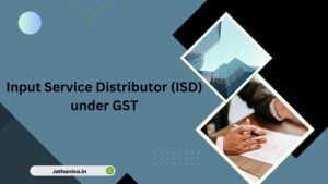 Read more about the article Input Service Distributor (ISD) under GST