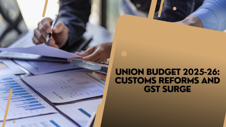 Union Budget 2025-26: Customs Reforms and GST Surge