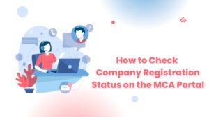 Read more about the article How to Check Company Registration Status on the MCA Portal