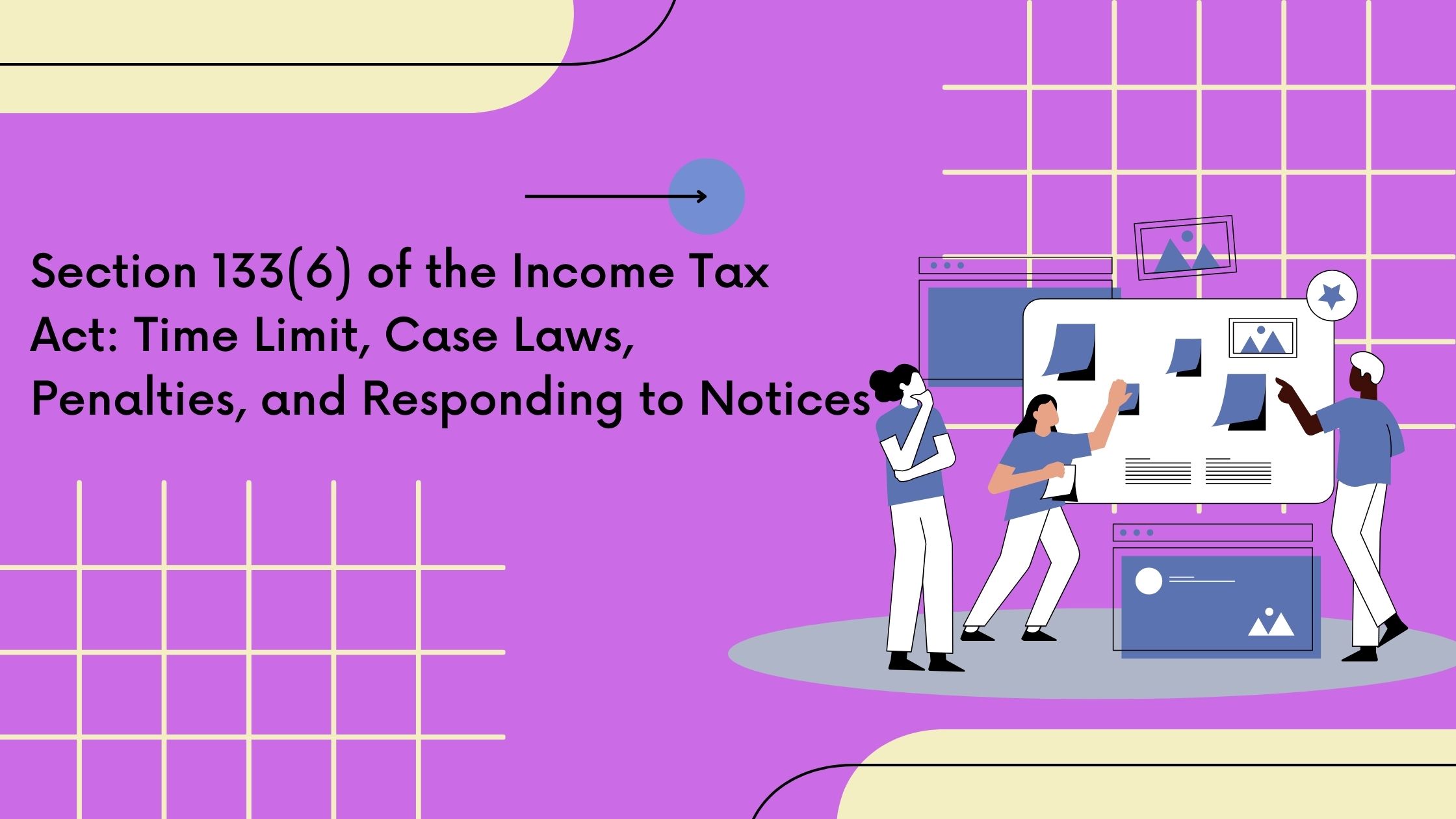 Read more about the article Section 133(6) of the Income Tax Act: Time Limit, Case Laws, Penalties, and Responding to Notices