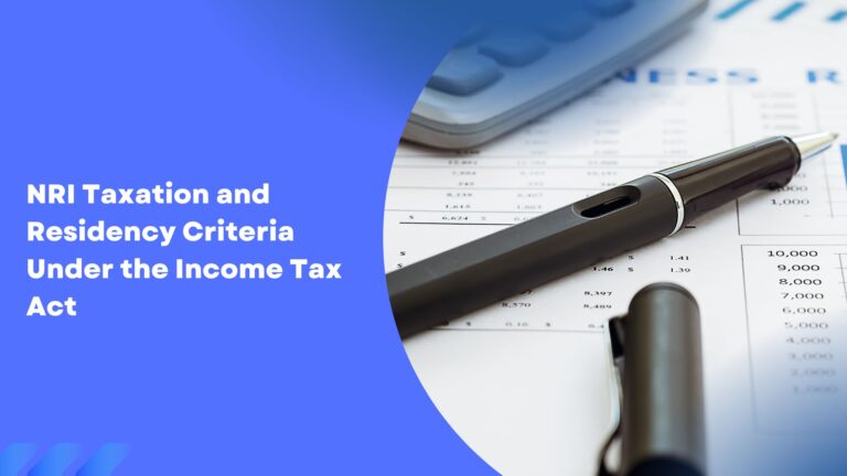 NRI Taxation and Residency Criteria Under the Income Tax Act