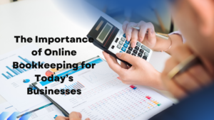 Read more about the article The Importance of Online Bookkeeping for Today’s Businesses