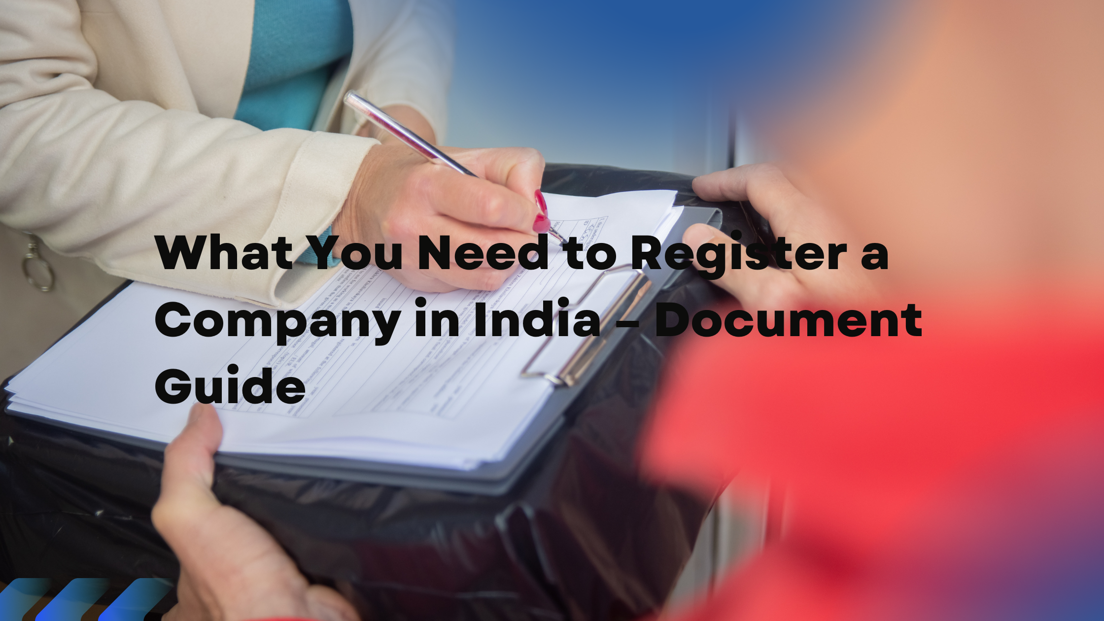 Read more about the article What You Need to Register a Company in India – Document Guide