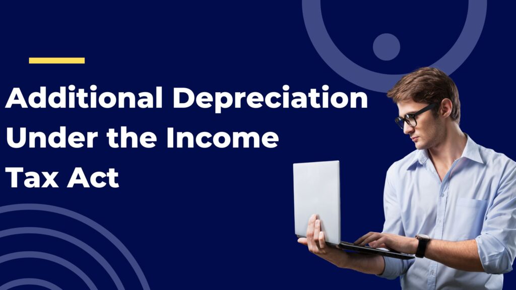 Additional Depreciation Under the Income Tax Act