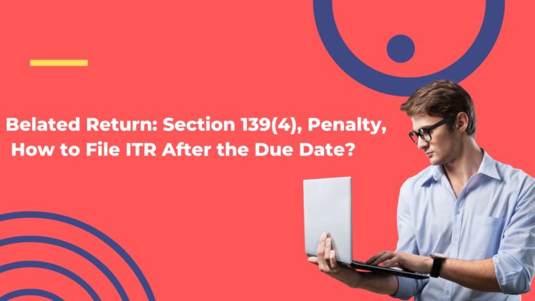 Belated Return Section 139(4), Penalty, How to File ITR After the Due Date