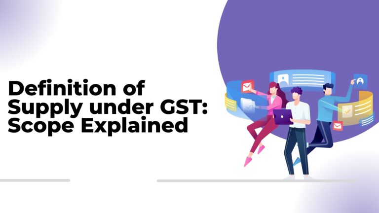 Definition of Supply under GST Scope Explained