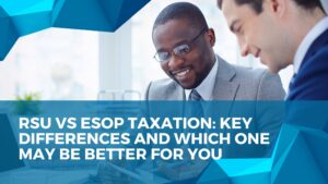 Read more about the article RSU vs ESOP Taxation: Key Differences and Which One May Be Better for You