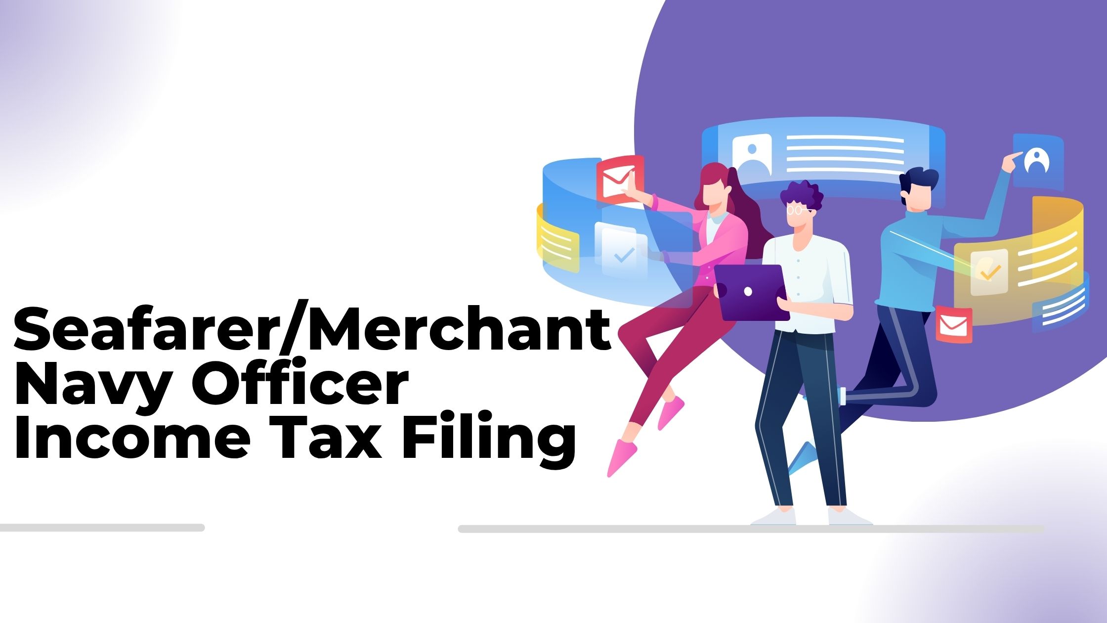 Read more about the article Seafarer/Merchant Navy Officer Income Tax Filing
