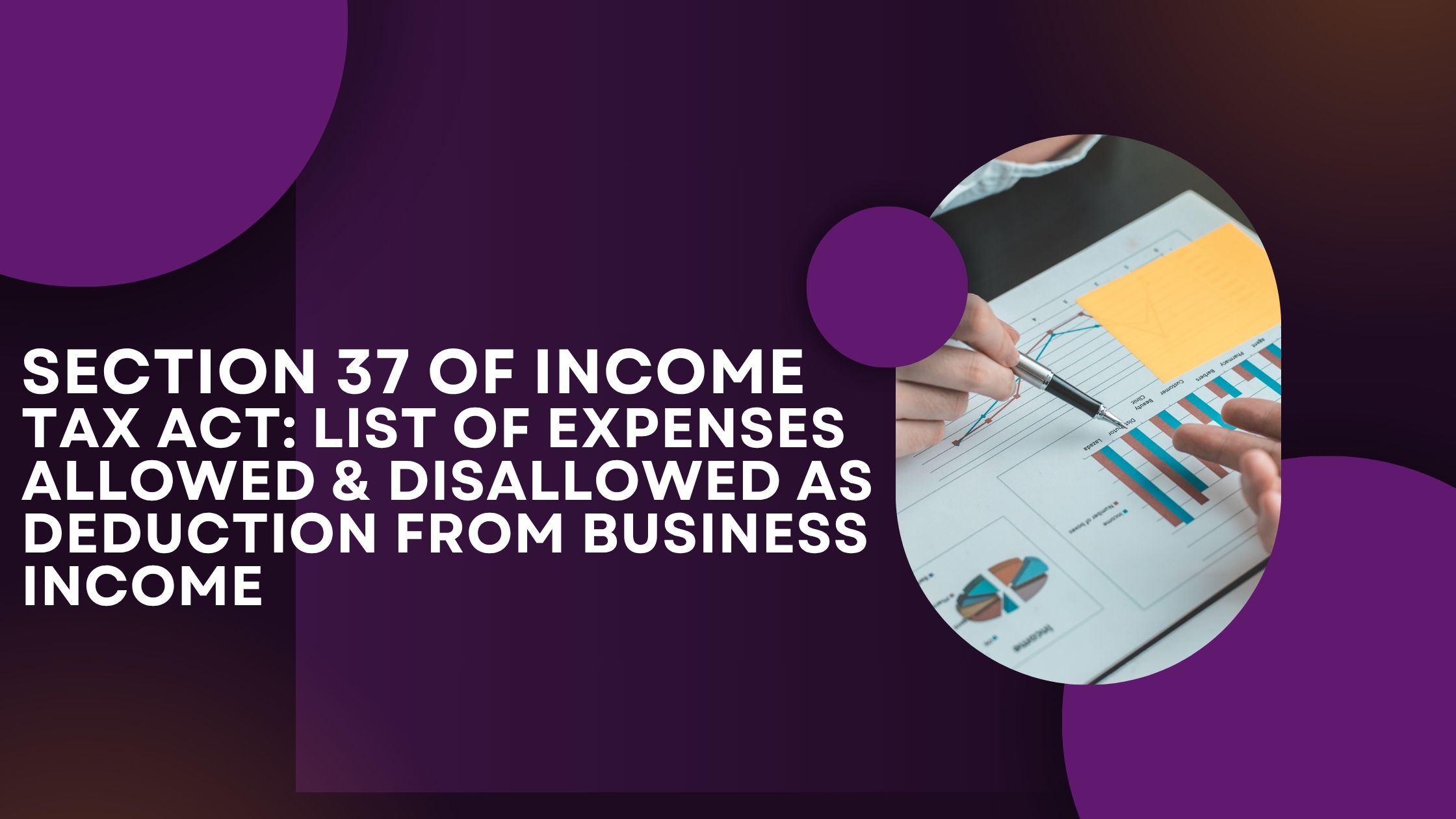 Read more about the article Section 37 of Income Tax Act: List of Expenses Allowed & Disallowed as Deduction from Business Income