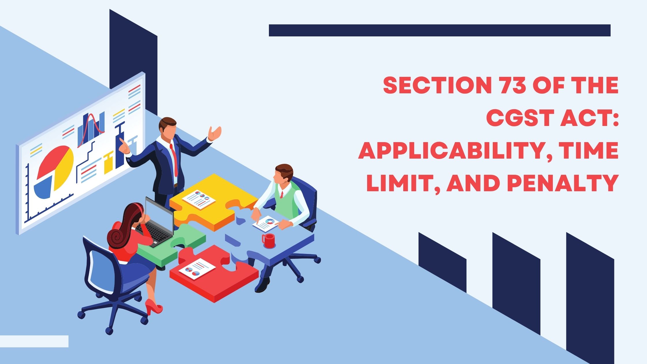 Read more about the article Section 73 of the CGST Act: Applicability, Time Limit, and Penalty