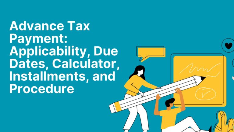 Advance Tax Payment Applicability, Due Dates, Calculator, Installments, and Procedure