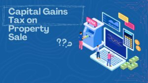Read more about the article Capital Gains Tax on Property Sale