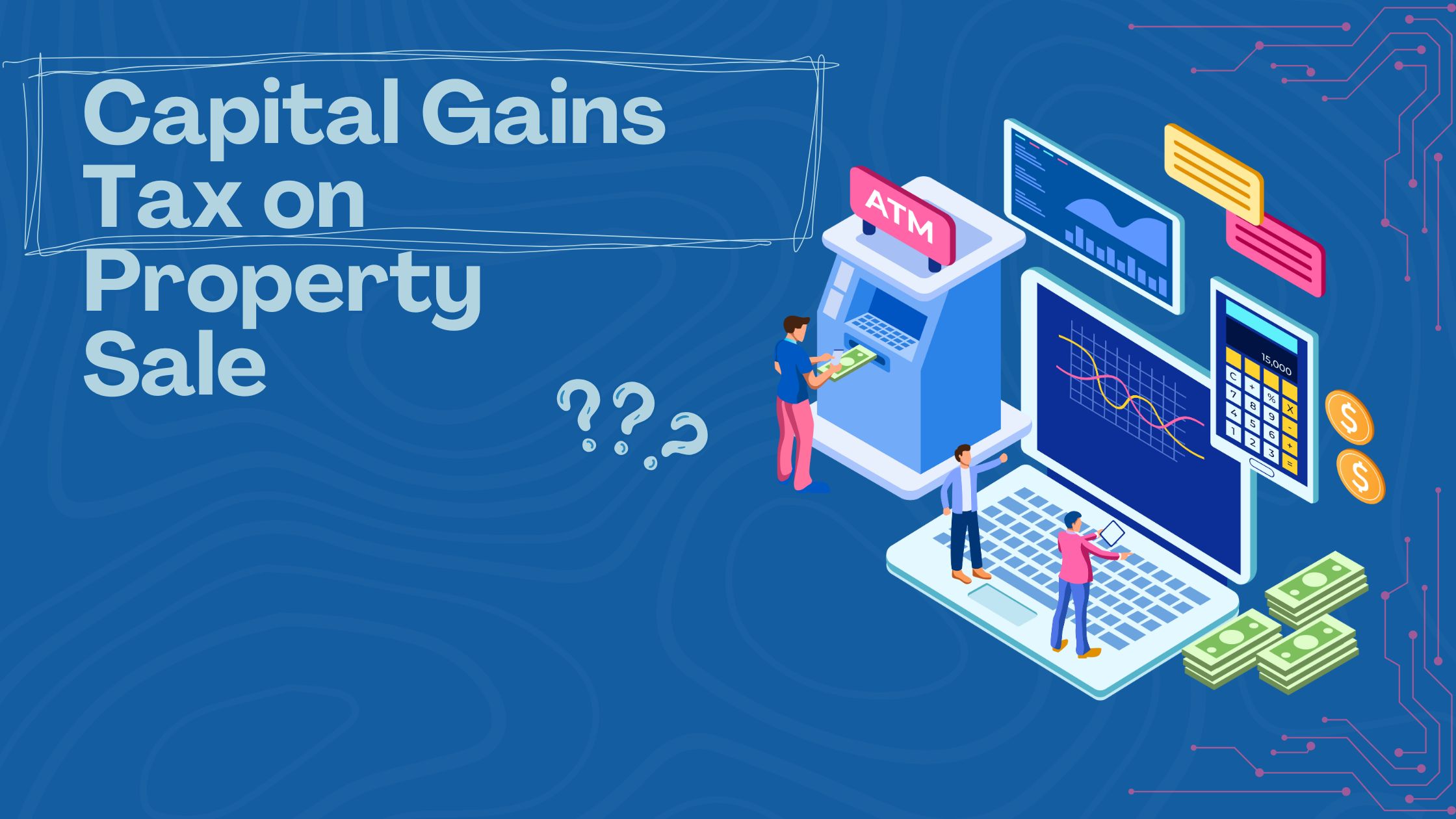 Read more about the article Capital Gains Tax on Property Sale