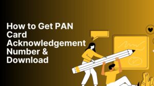 Read more about the article How to Get PAN Card Acknowledgement Number & Download