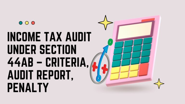 Income Tax Audit under Section 44AB – Criteria, Audit Report, Penalty