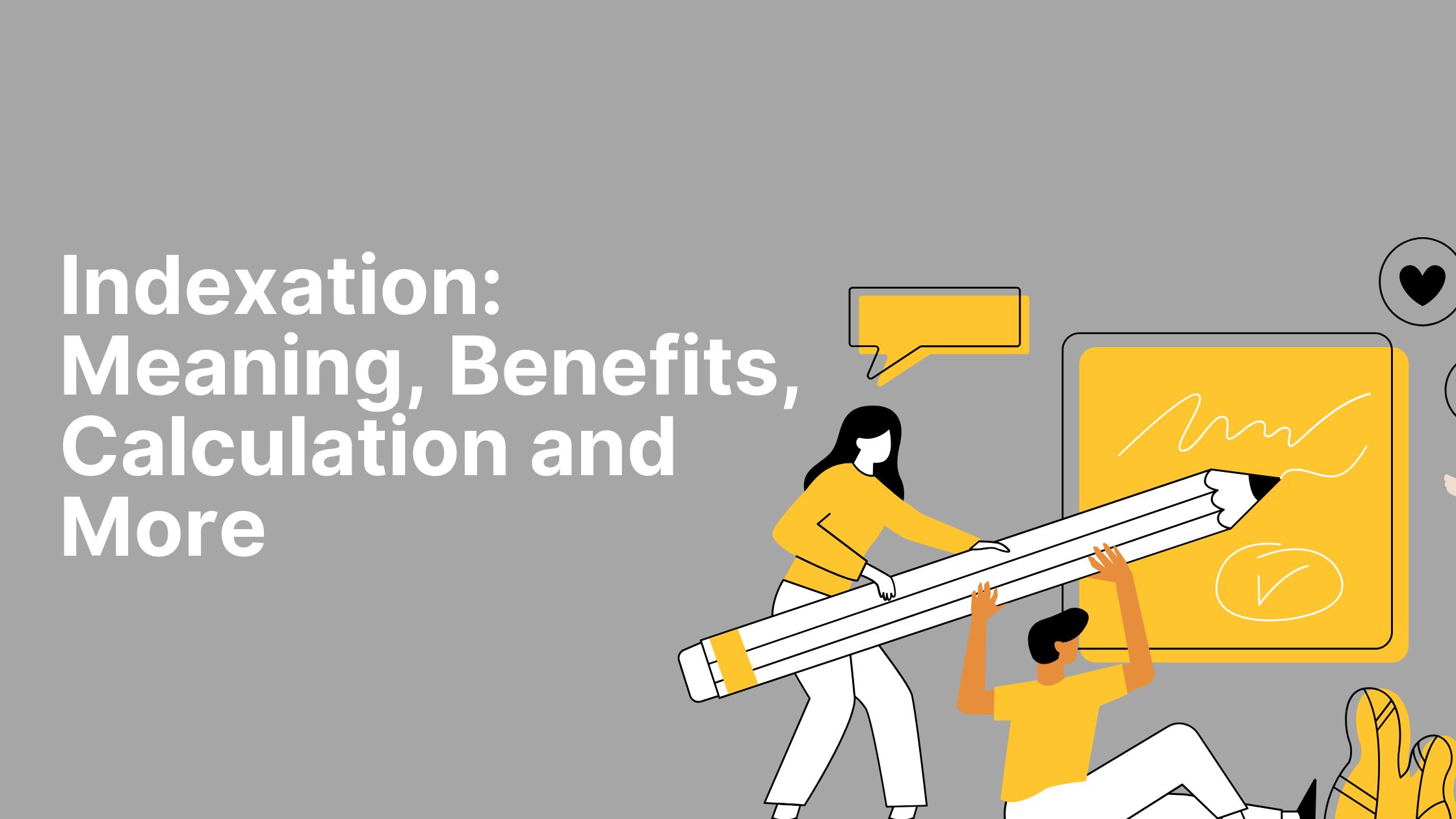 You are currently viewing Indexation: Meaning, Benefits, Calculation and More