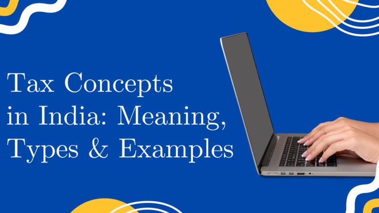Tax Concepts in India Meaning, Types & Examples