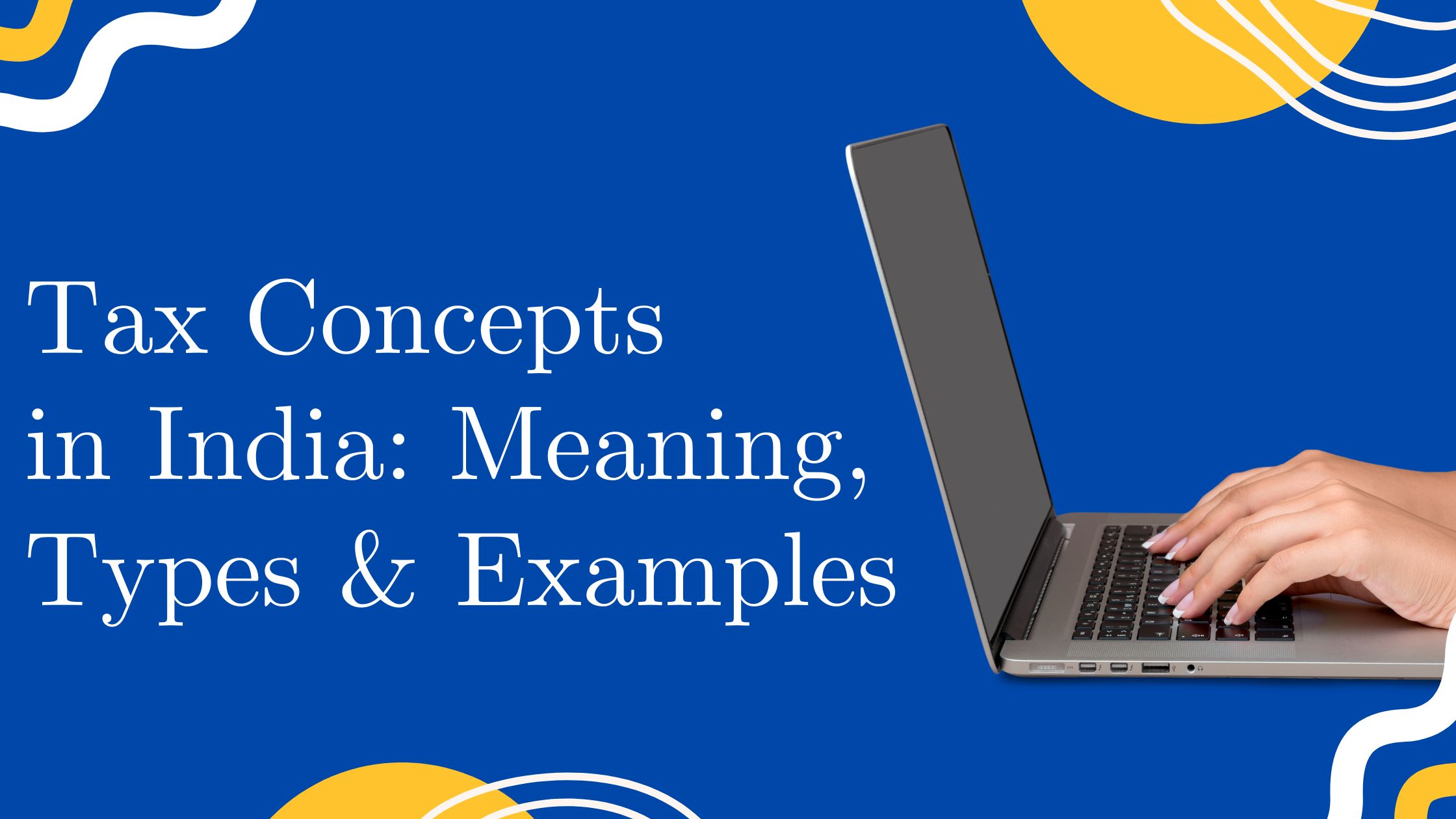You are currently viewing Tax Concepts in India: Meaning, Types & Examples