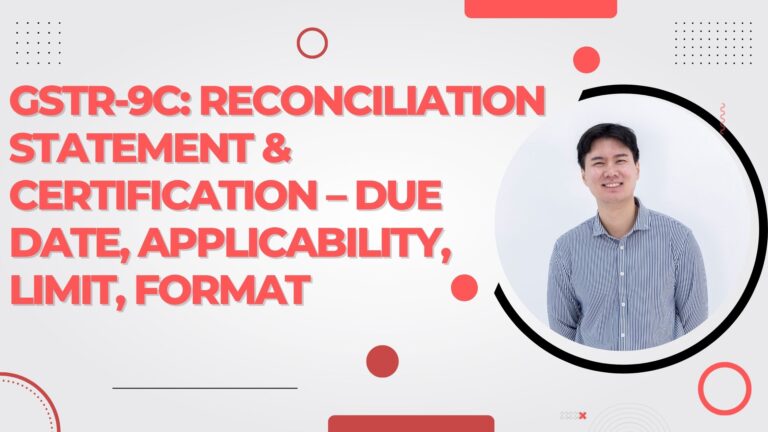 GSTR-9C Reconciliation Statement & Certification – Due Date, Applicability, Limit, Format