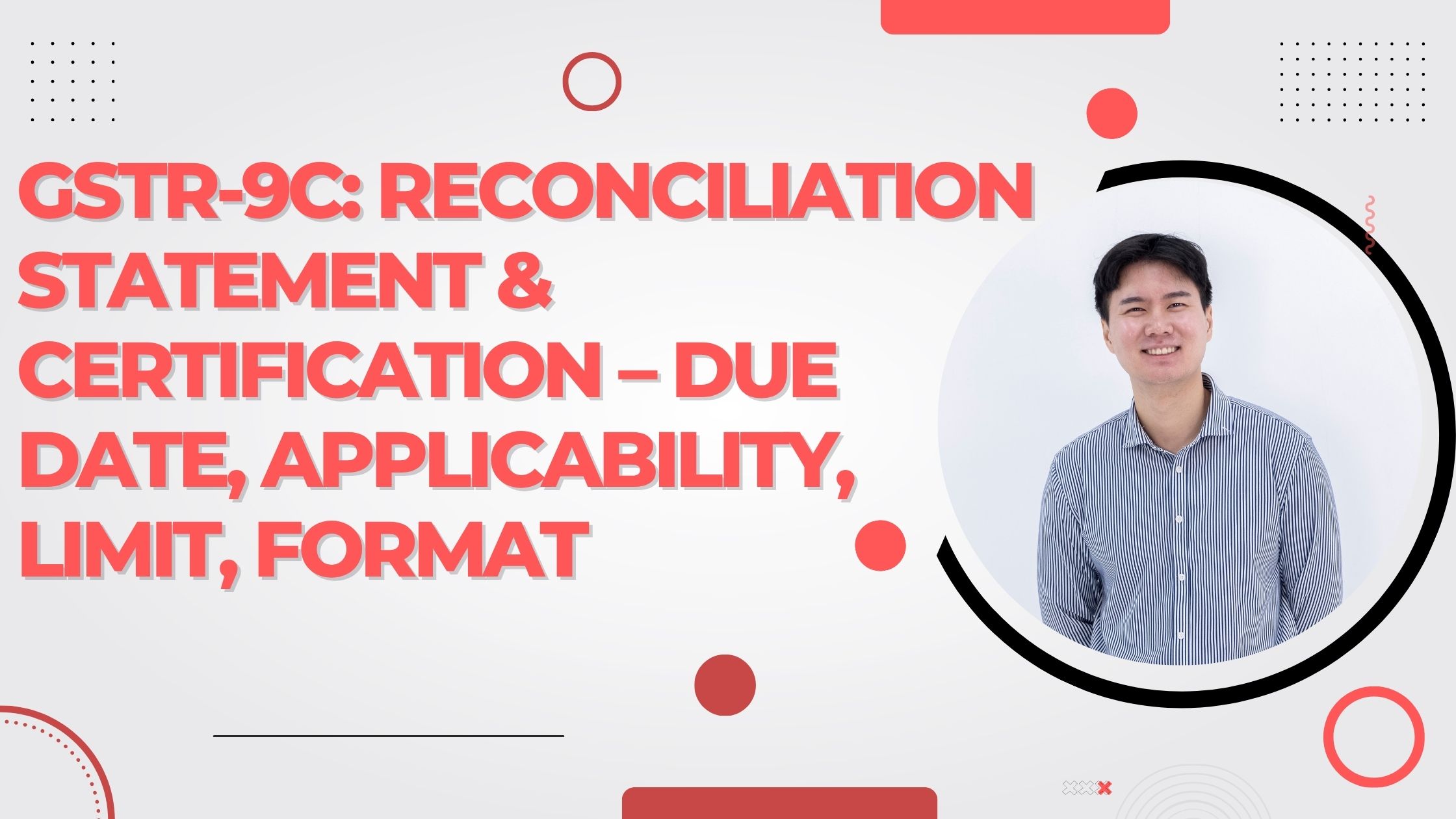 You are currently viewing GSTR-9C: Reconciliation Statement & Certification – Due Date, Applicability, Limit, Format