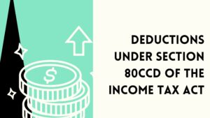 Read more about the article Deductions Under Section 80CCD of the Income Tax Act