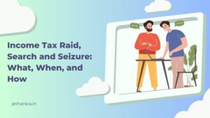 Read more about the article Income Tax Raid, Search and Seizure: What, When, and How