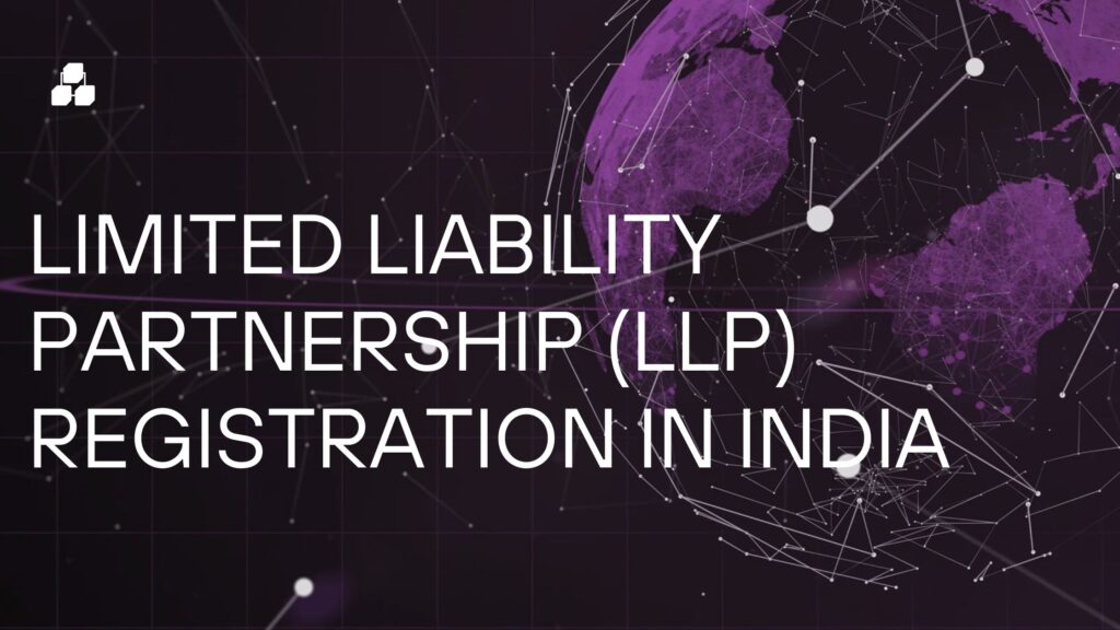 Limited Liability Partnership (LLP) Registration in India