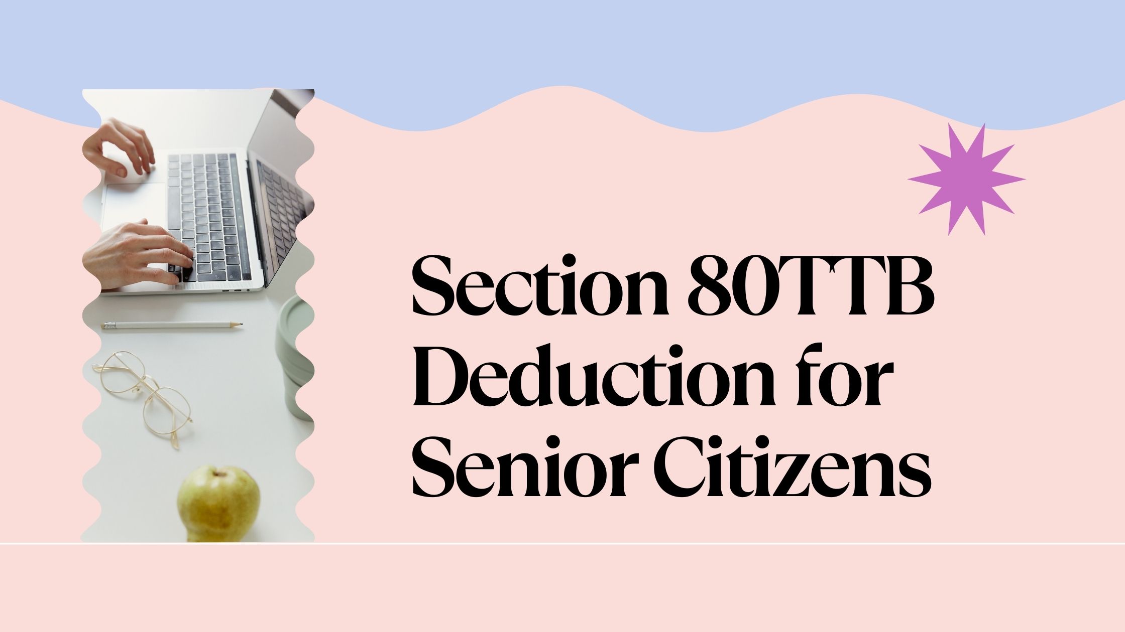 Read more about the article Section 80TTB Deduction for Senior Citizens