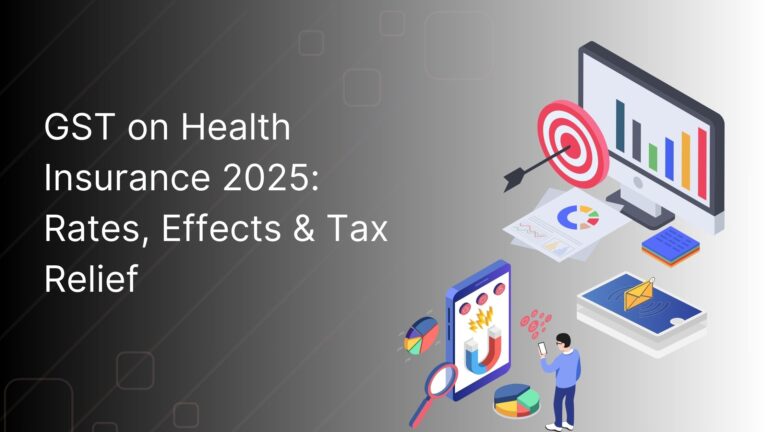 GST on Health Insurance 2025: Rates, Effects & Tax Relief
