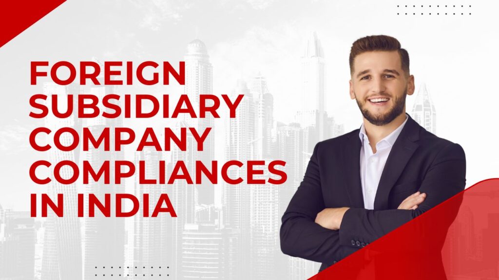 Foreign Subsidiary Company Compliances in India