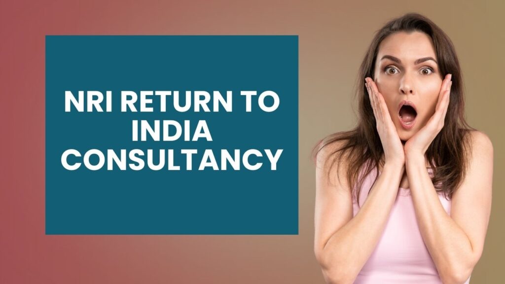 NRI Return to India Consultancy