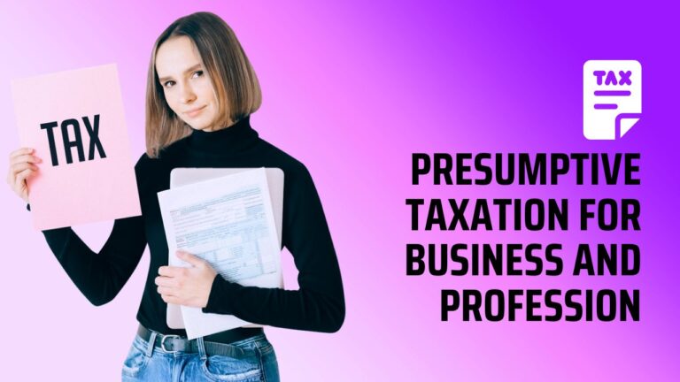 Presumptive Taxation for Business and Profession