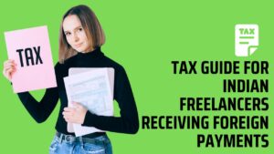 Read more about the article Tax Guide for Indian Freelancers Receiving Foreign Payments