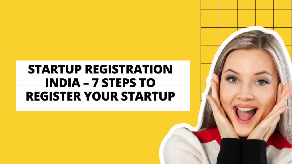 Startup Registration India – 7 Steps to Register Your Startup