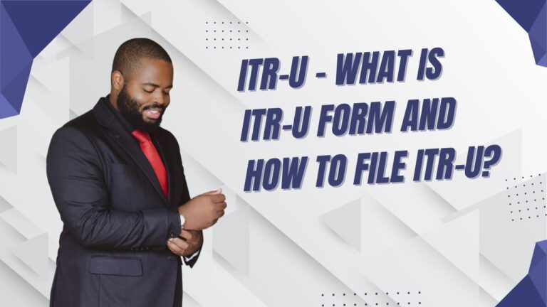 ITR-U – What Is ITR-U Form and How to File ITR-U