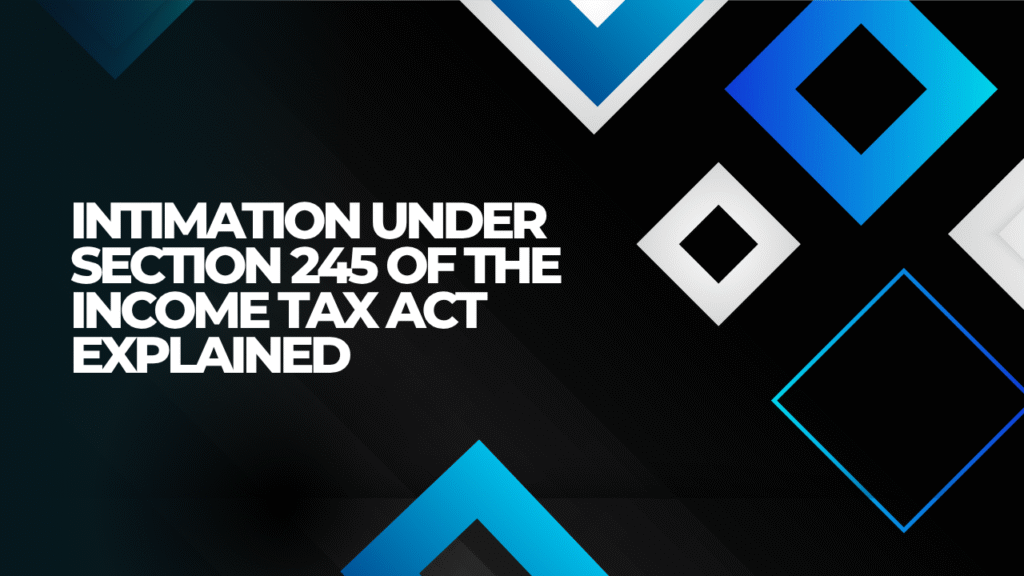 Intimation under Section 245 of the Income Tax Act Explained