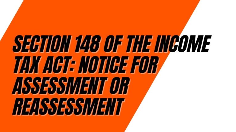 Section 148 of the Income Tax Act: Notice for Assessment or Reassessment