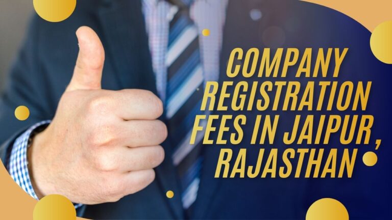 Company Registration Fees in Jaipur, Rajasthan