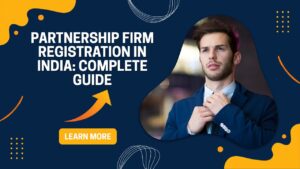 Read more about the article Partnership Firm Registration in India: Complete Guide
