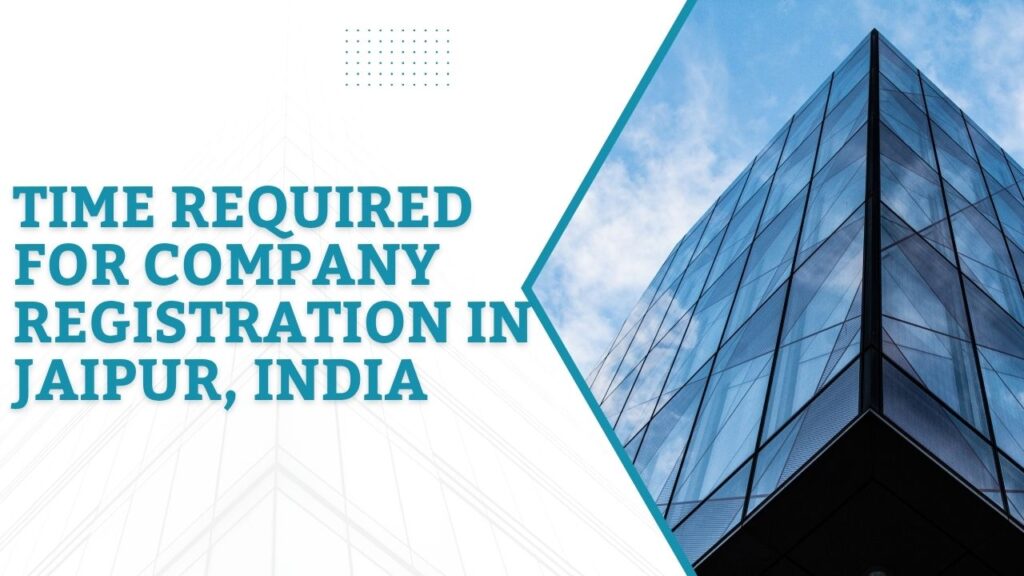 Time Required for Company Registration in Jaipur, India