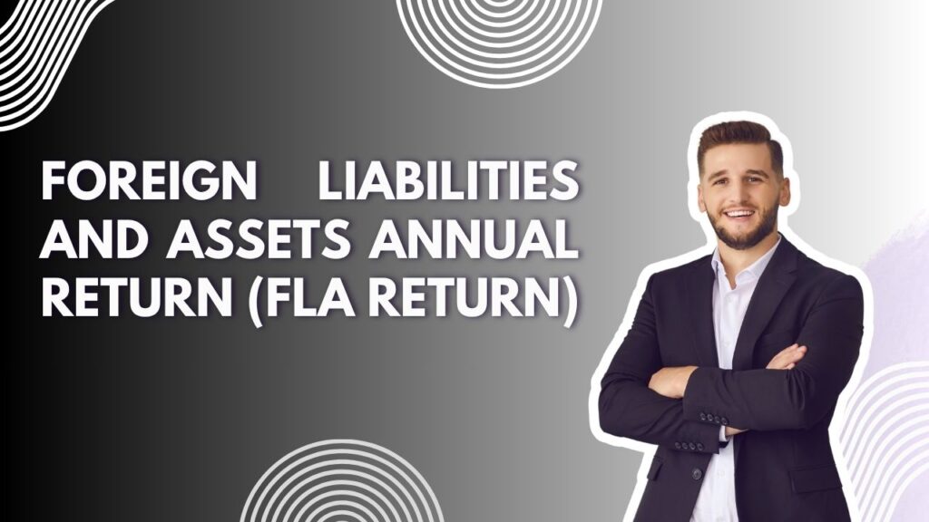 Foreign Liabilities and Assets Annual Return (FLA Return)