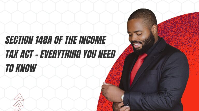 Section 148A of the Income Tax Act – Everything You Need to Know