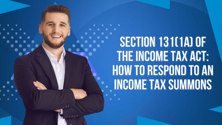 Section 131(1A) of the Income Tax Act: How to Respond to an Income Tax Summons