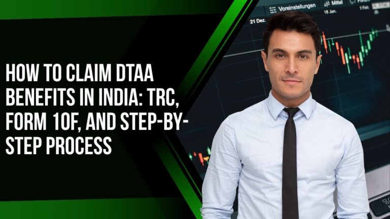 How to Claim DTAA Benefits in India: TRC, Form 10F, and Step-by-Step Process