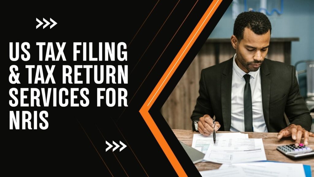 US Tax Filing & Tax Return Services for NRIs