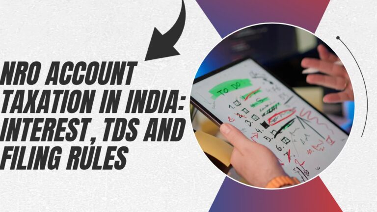 NRO Account Taxation in India_ Interest, TDS and Filing Rules